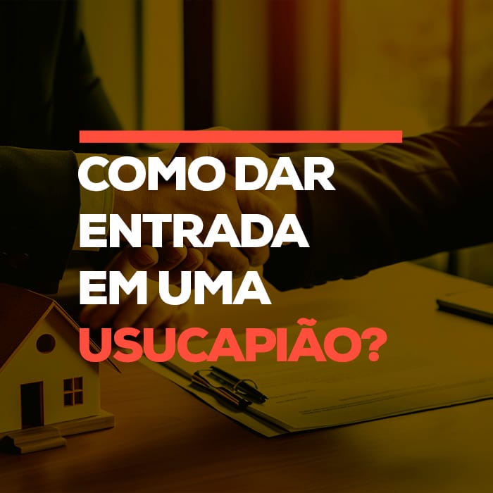 Como dar entrada em uma Usucapião ?